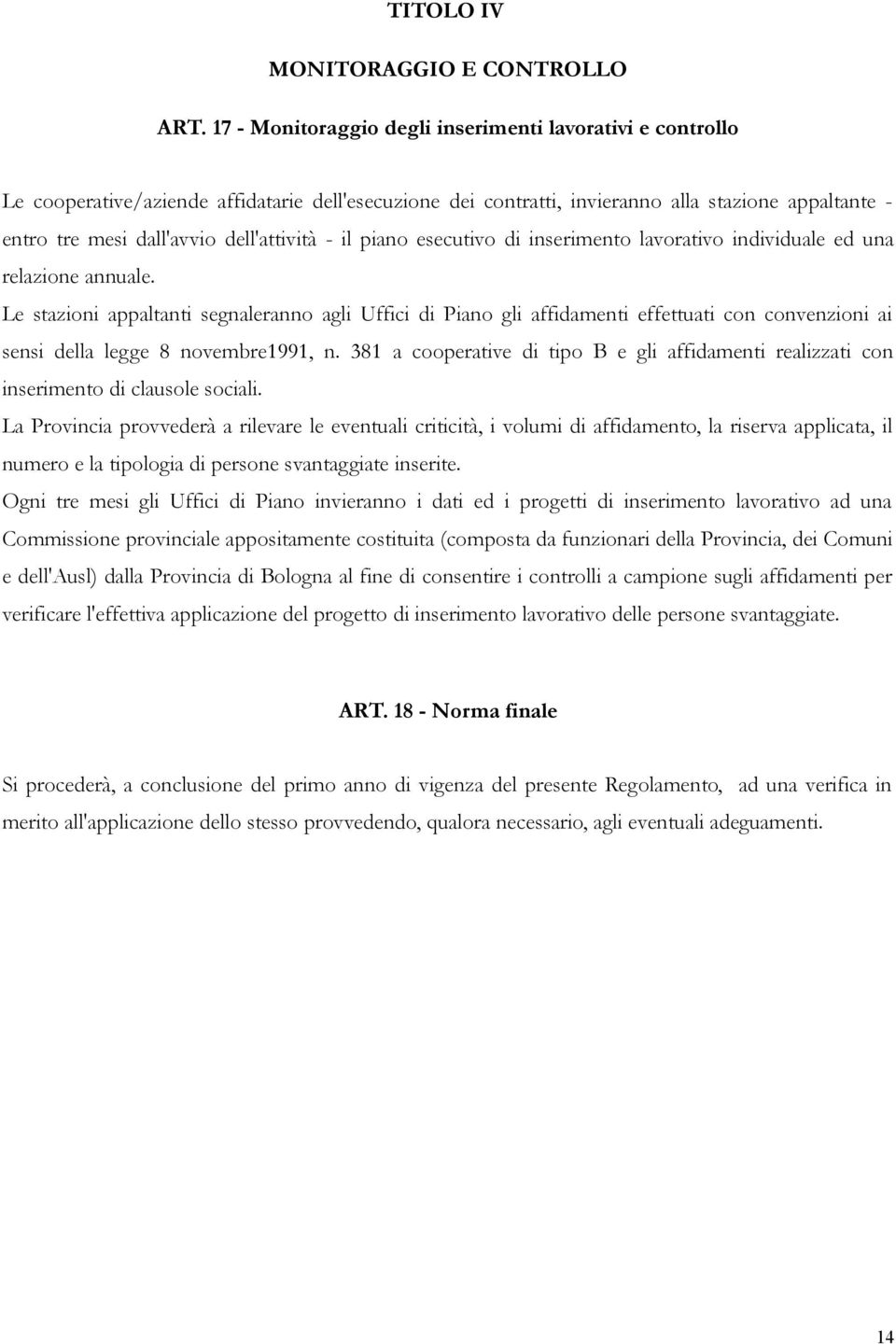 dell'attività - il piano esecutivo di inserimento lavorativo individuale ed una relazione annuale.