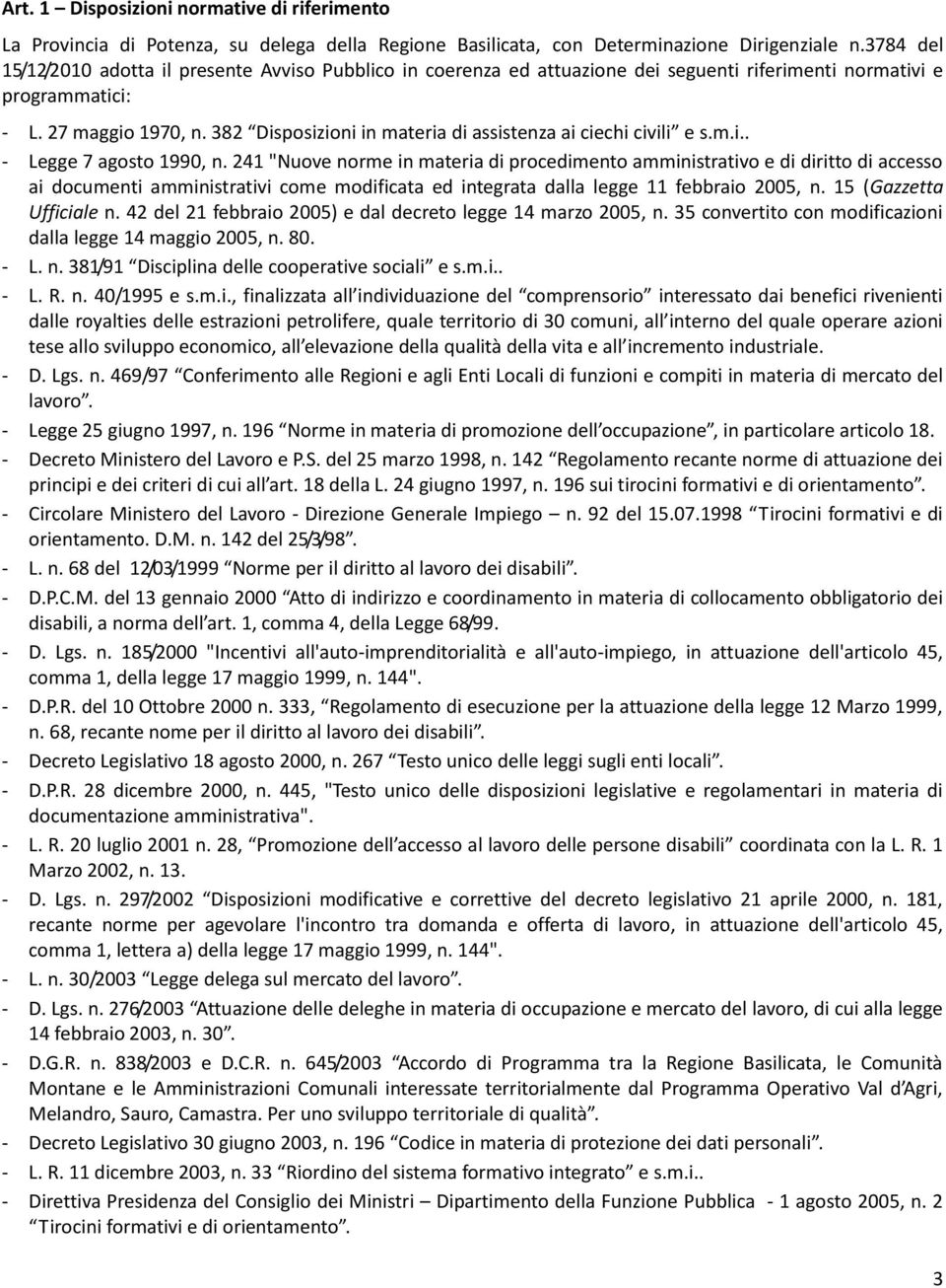 382 Disposizioni in materia di assistenza ai ciechi civili e s.m.i.. - Legge 7 agosto 1990, n.