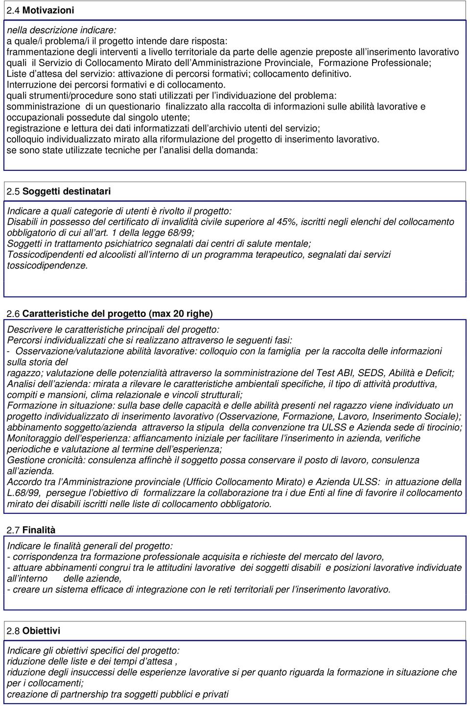 collocamento definitivo. Interruzione dei percorsi formativi e di collocamento.