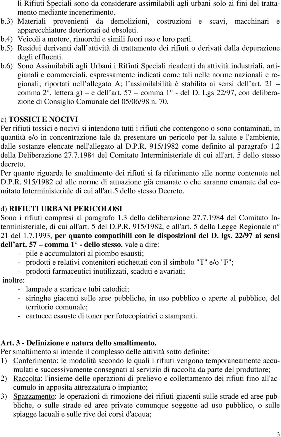 4) Veicoli a motore, rimorchi e simili fuori uso e loro parti. b.