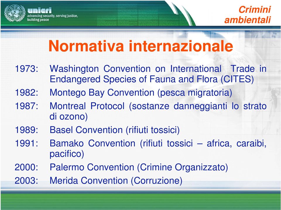 danneggianti lo strato di ozono) 1989: Basel Convention (rifiuti tossici) 1991: Bamako Convention (rifiuti