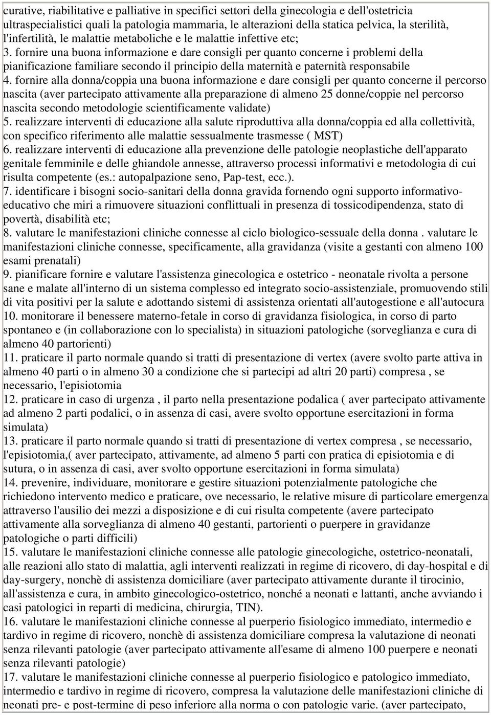 fornire una buona informazione e dare consigli per quanto concerne i problemi della pianificazione familiare secondo il principio della maternità e paternità responsabile 4.