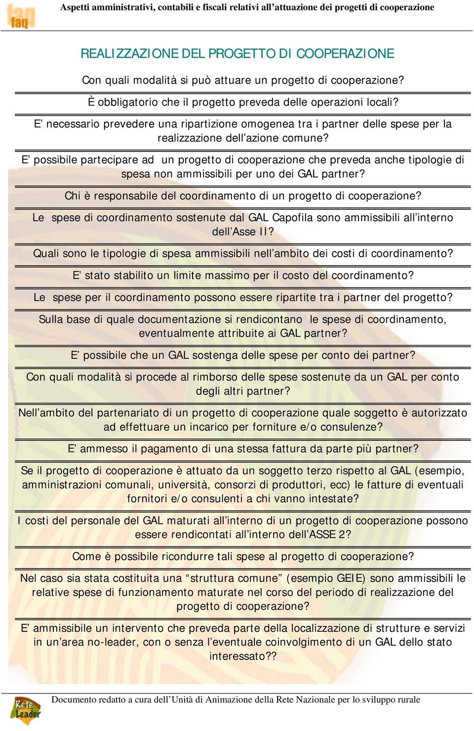 E possibile partecipare ad un progetto di cooperazione che preveda anche tipologie di spesa non ammissibili per uno dei GAL partner?