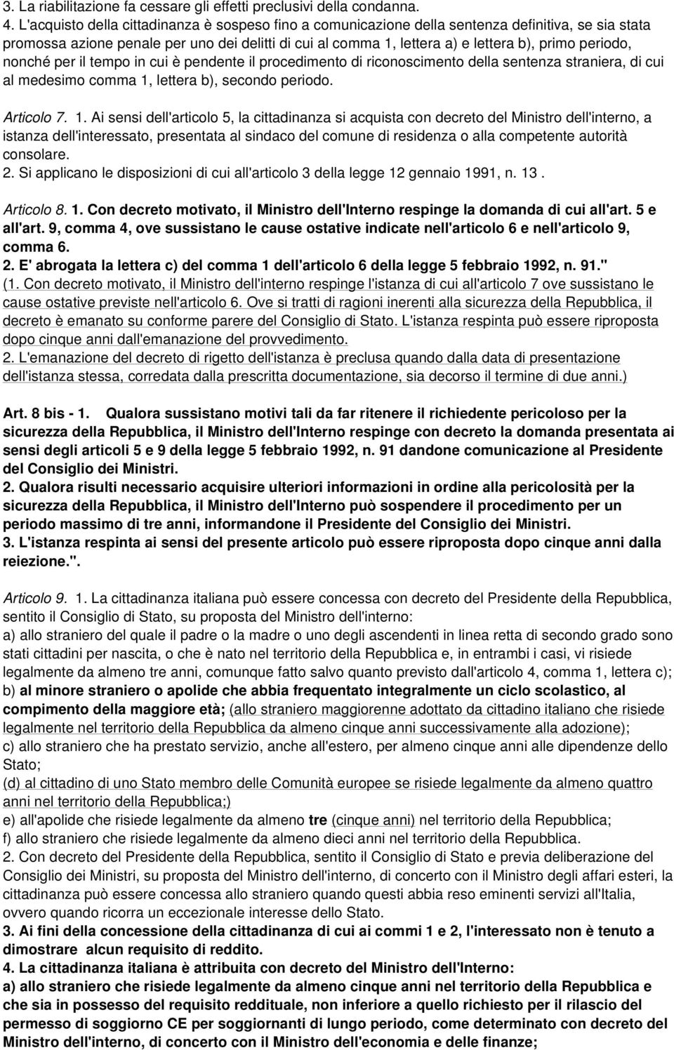 periodo, nonché per il tempo in cui è pendente il procedimento di riconoscimento della sentenza straniera, di cui al medesimo comma 1,