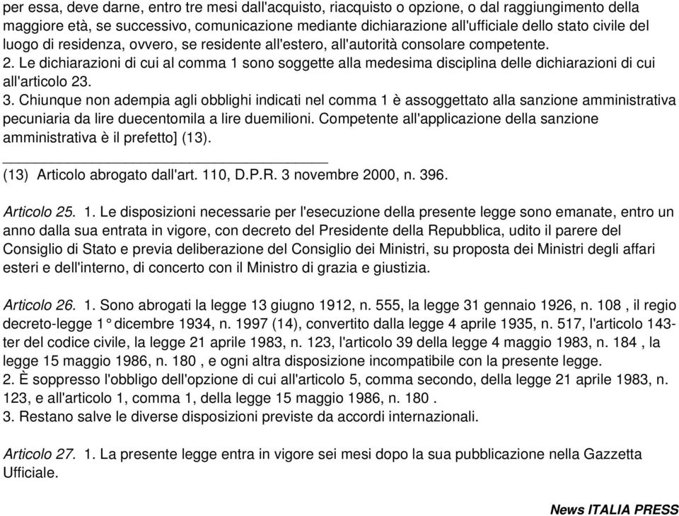 Le dichiarazioni di cui al comma 1 sono soggette alla medesima disciplina delle dichiarazioni di cui all'articolo 23. 3.