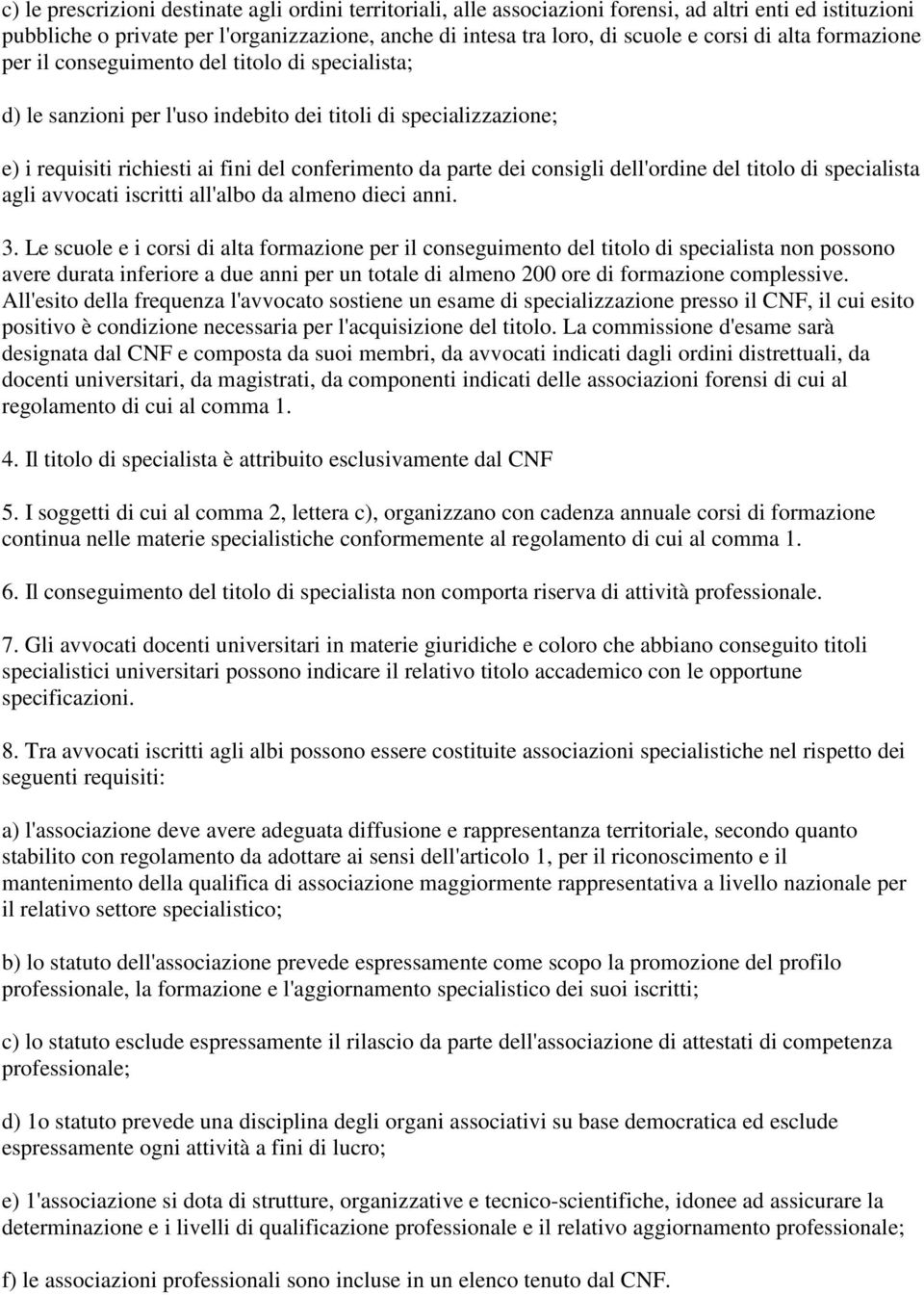 consigli dell'ordine del titolo di specialista agli avvocati iscritti all'albo da almeno dieci anni. 3.