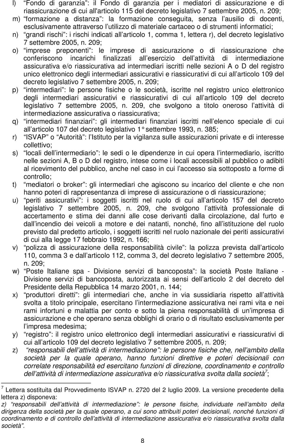 rischi indicati all articolo 1, comma 1, lettera r), del decreto legislativo 7 settembre 2005, n.