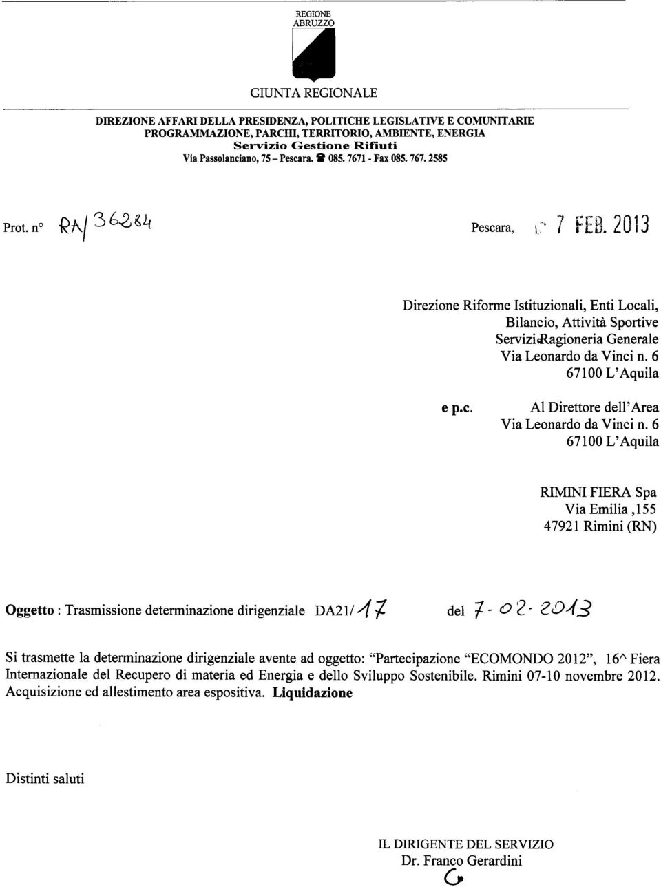 2013 Direzione Riforme Istituzionali, Enti Locali, Bilancio, Attività Sportive ServizilRagioneria Generale Via Leonardo da Vinci n. 6 67100 L'Aquila e p.c. Al Direttore dell'area Via Leonardo da Vinci n.