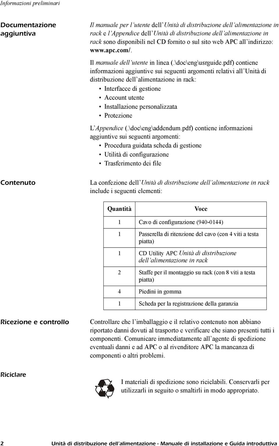 pdf) contiene informazioni aggiuntive sui seguenti argomenti relativi all Unità di distribuzione dell alimentazione in rack: Interfacce di gestione Account utente Installazione personalizzata