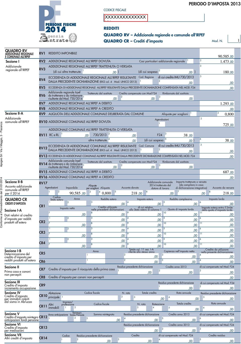 all IRPEF Sezione II-B Acconto addizionale comunale all IRPEF per il 0 QUADRO CR CREDITI D IMPOSTA Sezione I-A Dati relativi al credito d imposta per redditi prodotti all estero Sezione I-B