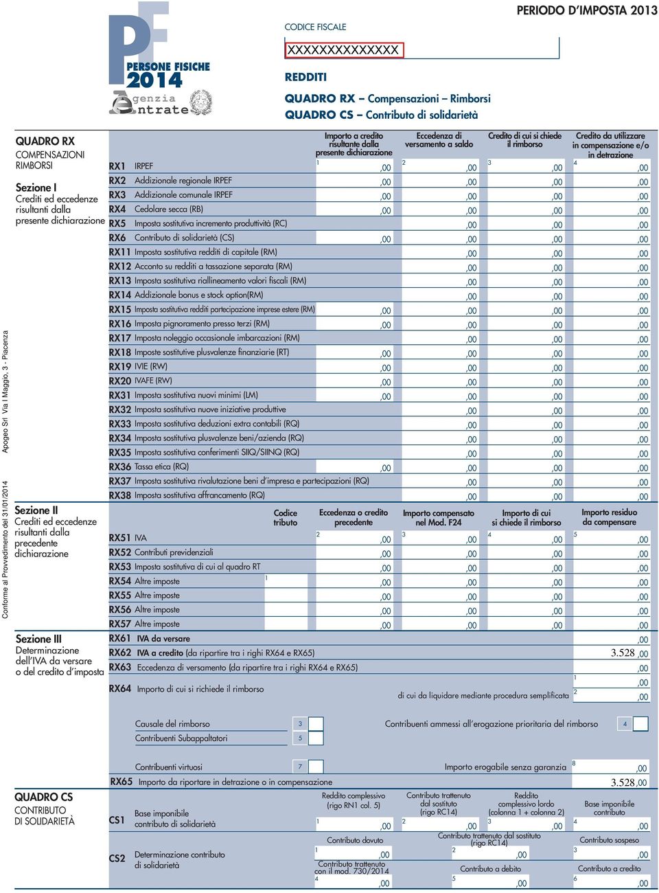 imposte RX Altre imposte RX Altre imposte RX Altre imposte Codice tributo Importo a credito risultante dalla presente dichiarazione Eccedenza o credito precedente Eccedenza di versamento a saldo
