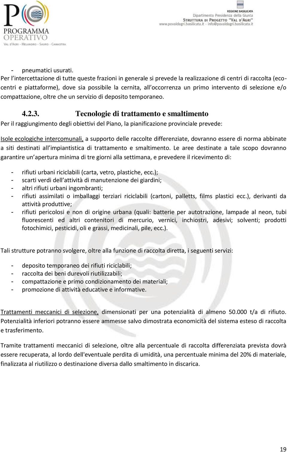 intervento di selezione e/o compattazione, oltre che un servizio di deposito temporaneo. 4.2.3.