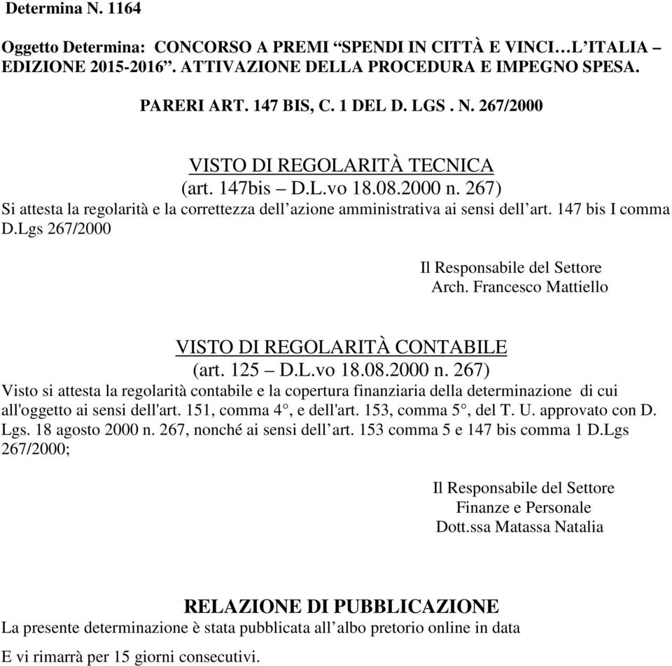 Francesco Mattiello VISTO DI REGOLARITÀ CONTABILE (art. 125 D.L.vo 18.08.2000 n.