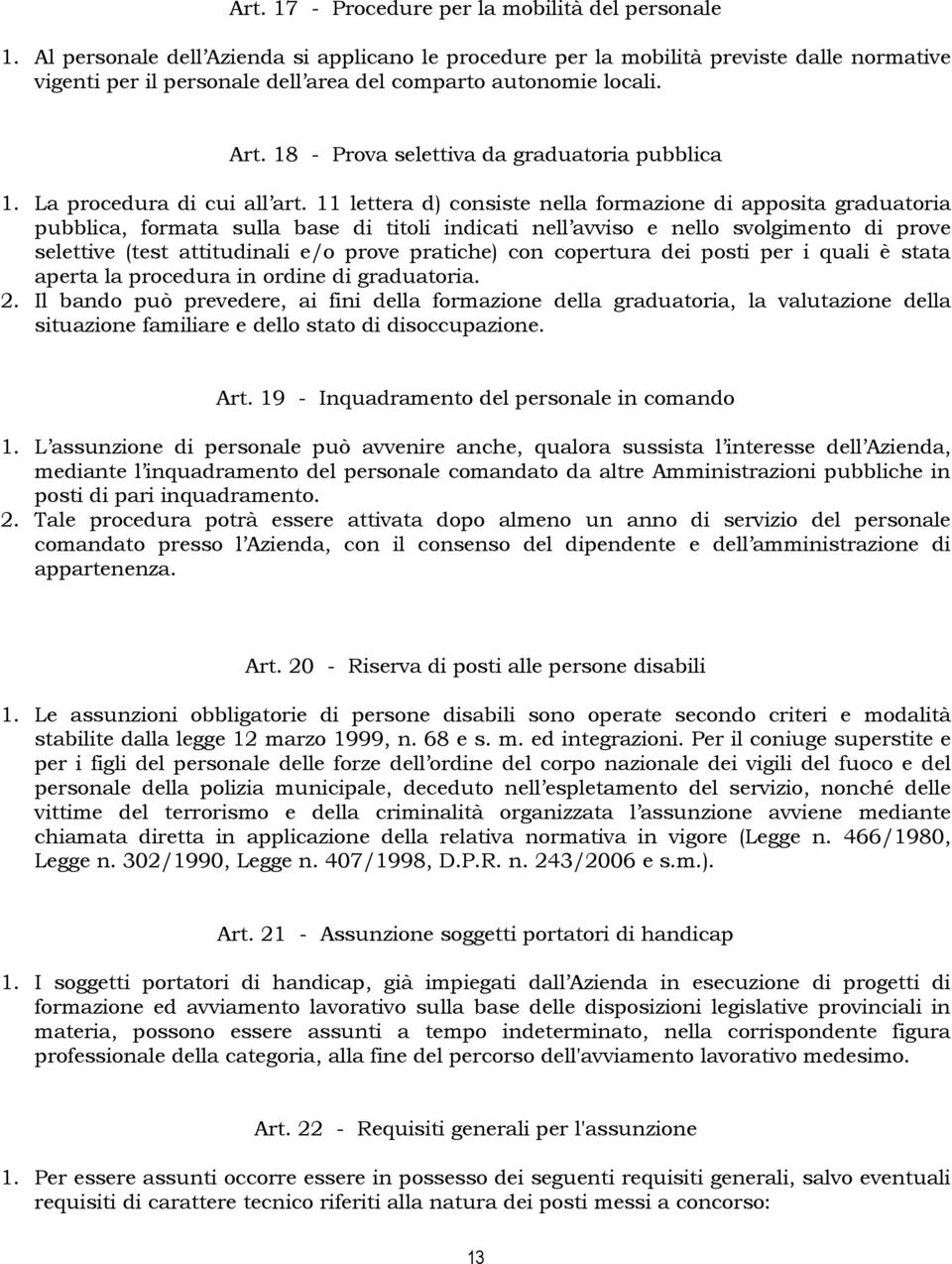 18 - Prova selettiva da graduatoria pubblica 1. La procedura di cui all art.