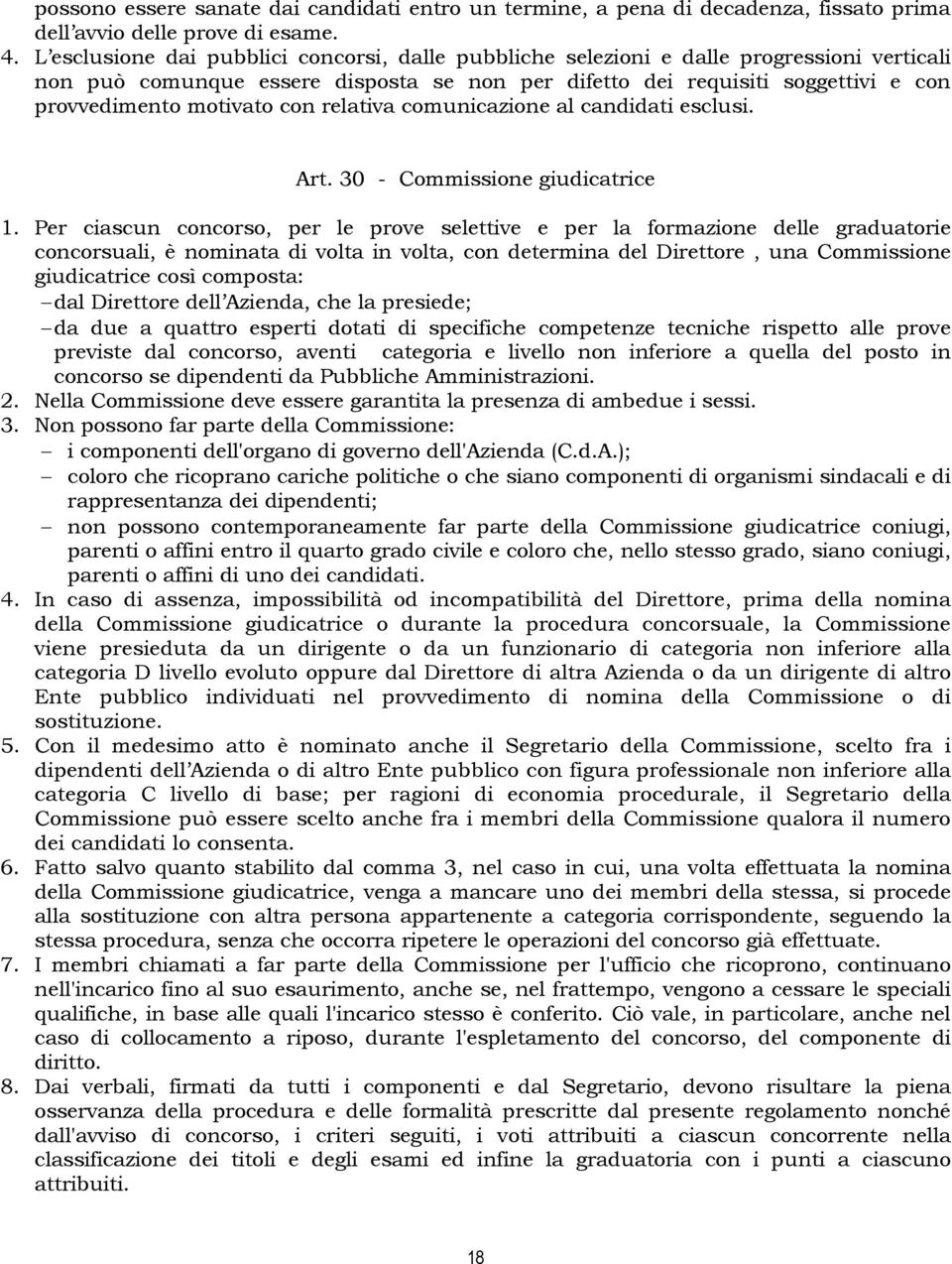 con relativa comunicazione al candidati esclusi. Art. 30 - Commissione giudicatrice 1.