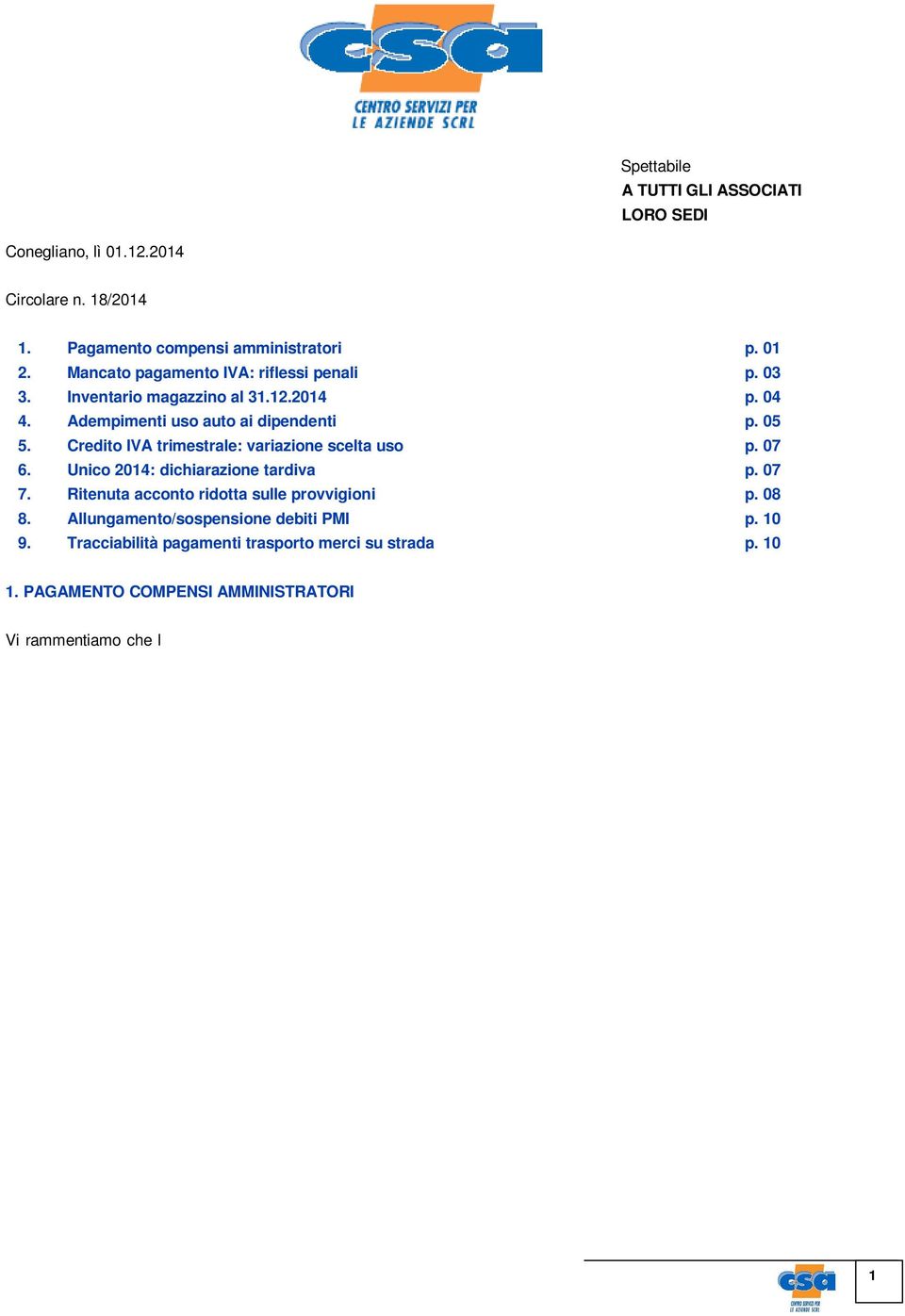 Ritenuta acconto ridotta sulle provvigioni p. 08 8. Allungamento/sospensione debiti PMI p. 10 9. Tracciabilità pagamenti trasporto merci su strada p. 10 1.