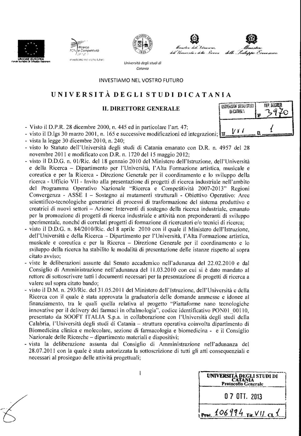 445 ed in particolare l'art. 47; - visto il D.Igs 30 marzo 2001, n. 165 e successive modificazioni ed integrazioni; - vista la legge 30 dicembre 2010, n.