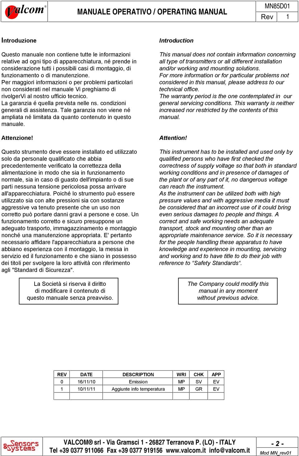 condizioni generali di assistenza. Tale garanzia non viene né ampliata né limitata da quanto contenuto in questo manuale. Attenzione!