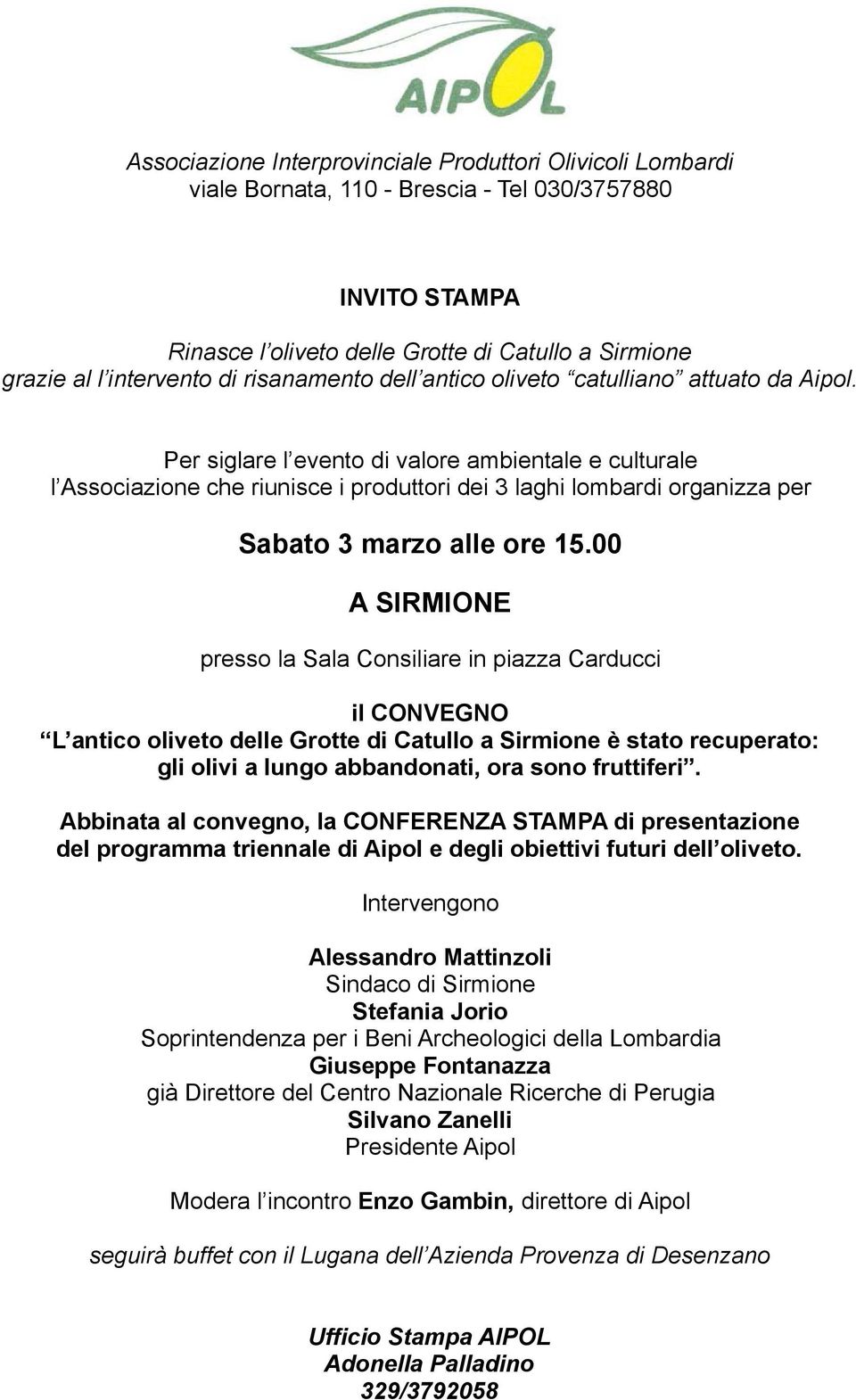 Per siglare l evento di valore ambientale e culturale l Associazione che riunisce i produttori dei 3 laghi lombardi organizza per Sabato 3 marzo alle ore 15.