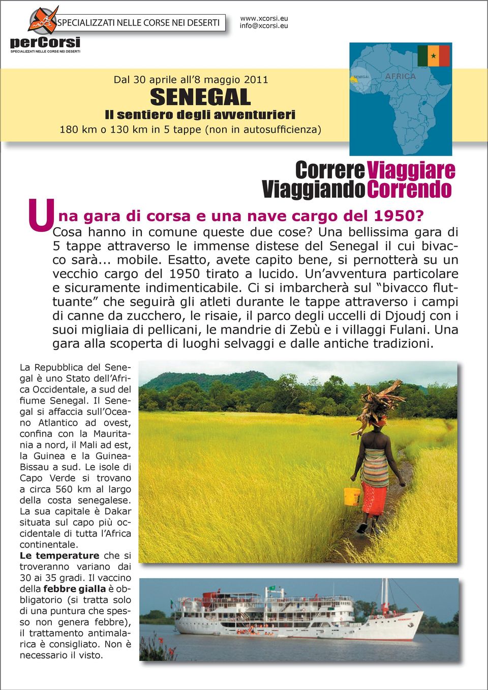 del 1950? Cosa hanno in comune queste due cose? Una bellissima gara di 5 tappe attraverso le immense distese del Senegal il cui bivacco sarà... mobile.