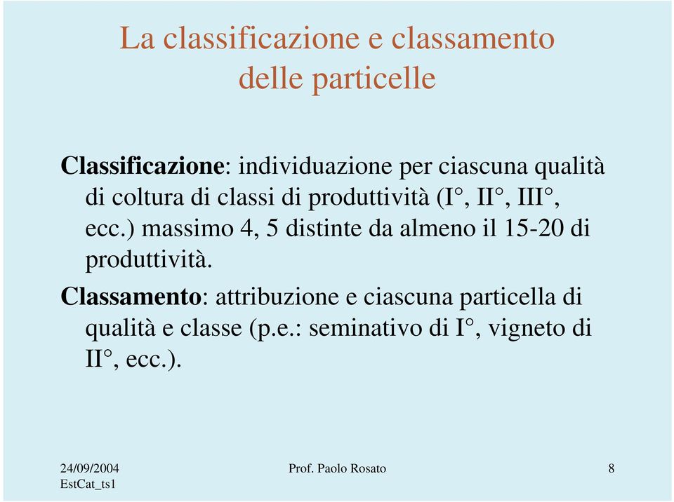 ) massimo 4, 5 distinte da almeno il 15-20 di produttività.