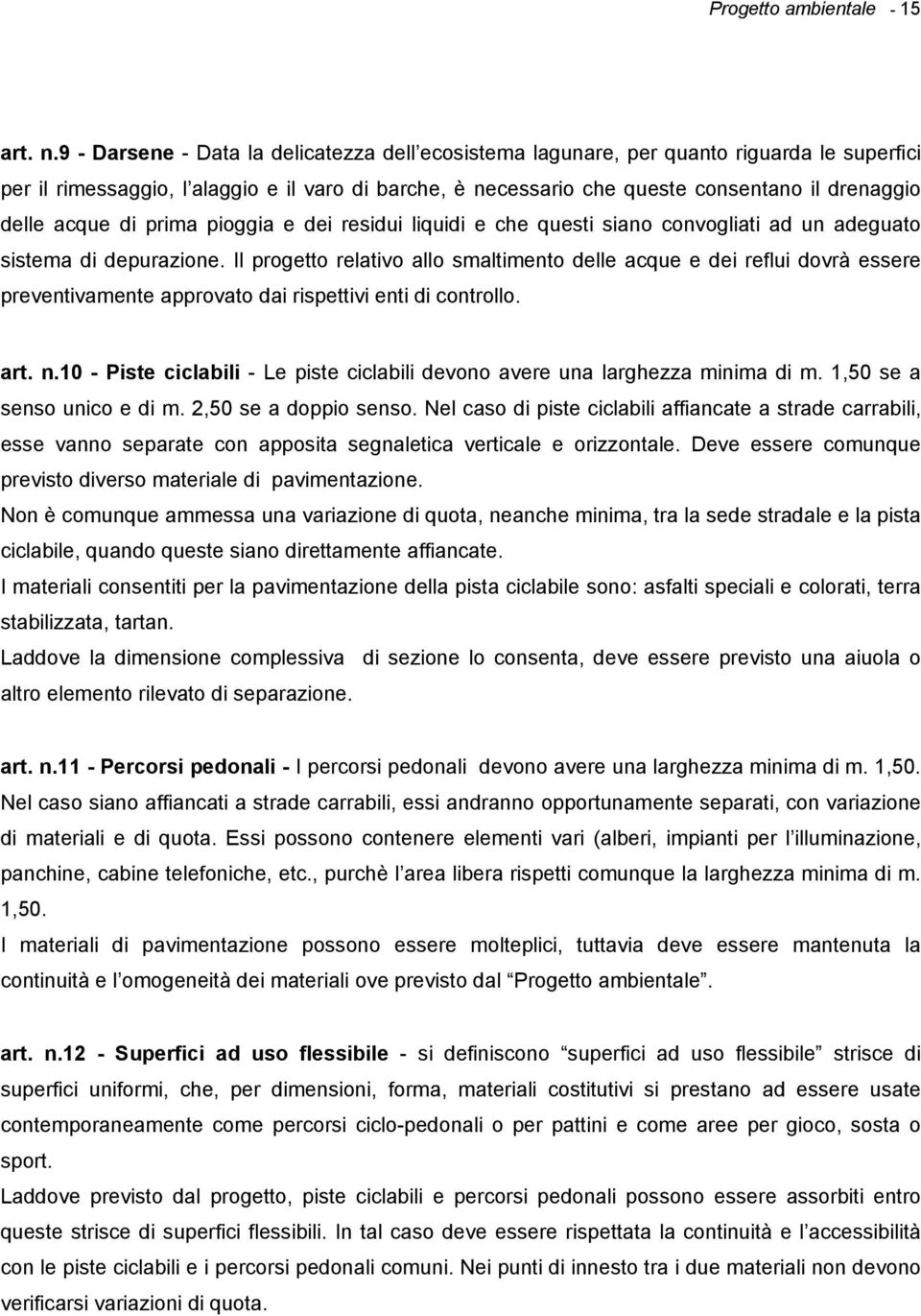 acque di prima pioggia e dei residui liquidi e che questi siano convogliati ad un adeguato sistema di depurazione.