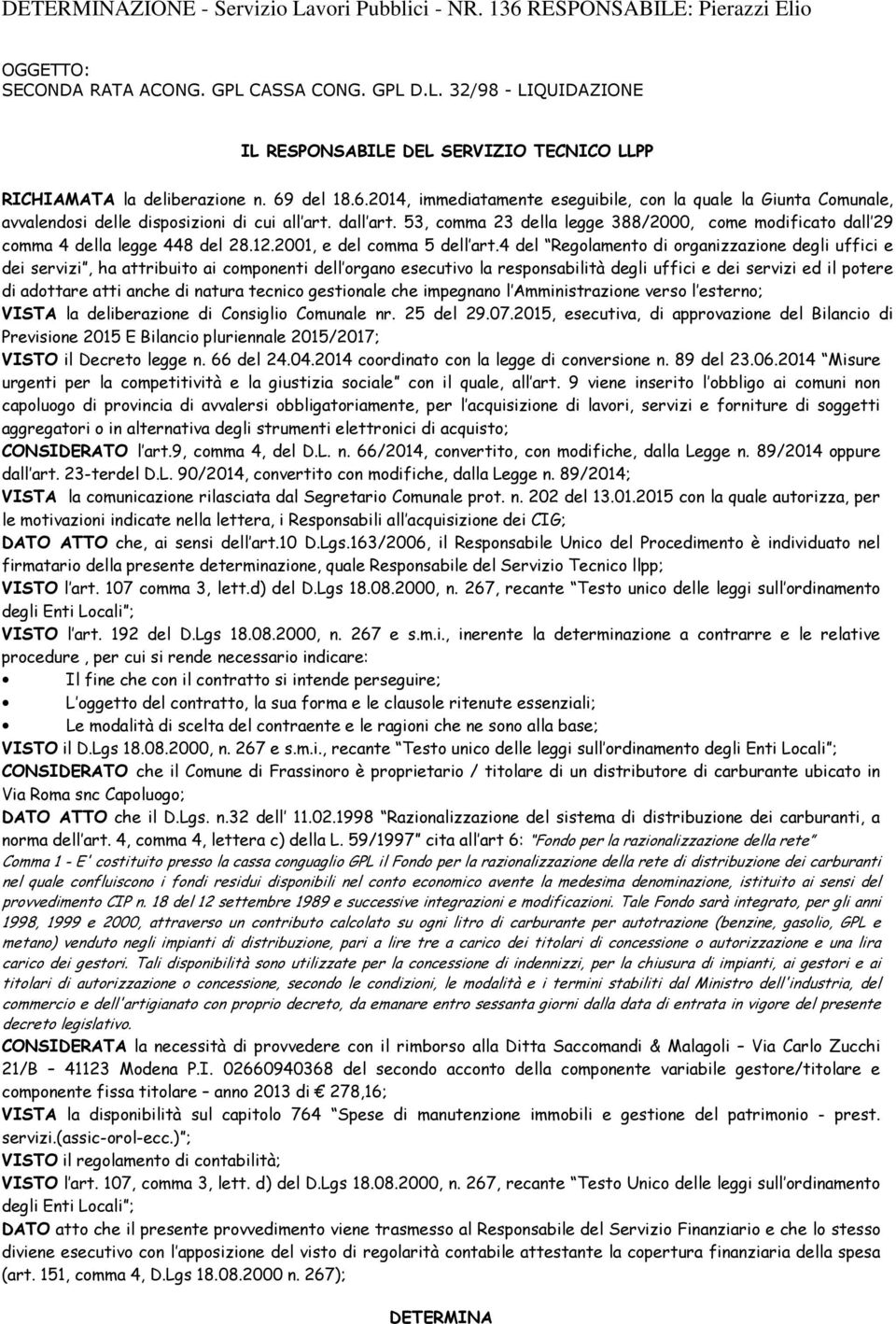 53, comma 23 della legge 388/2000, come modificato dall 29 comma 4 della legge 448 del 28.12.2001, e del comma 5 dell art.