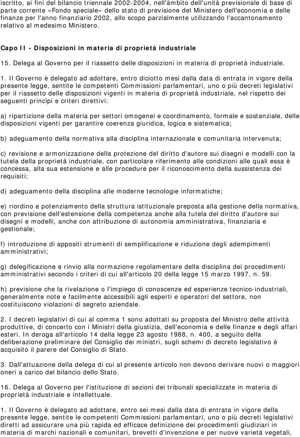 Delega al Governo per il riassetto delle disposizioni in materia di proprietà industriale. 1.