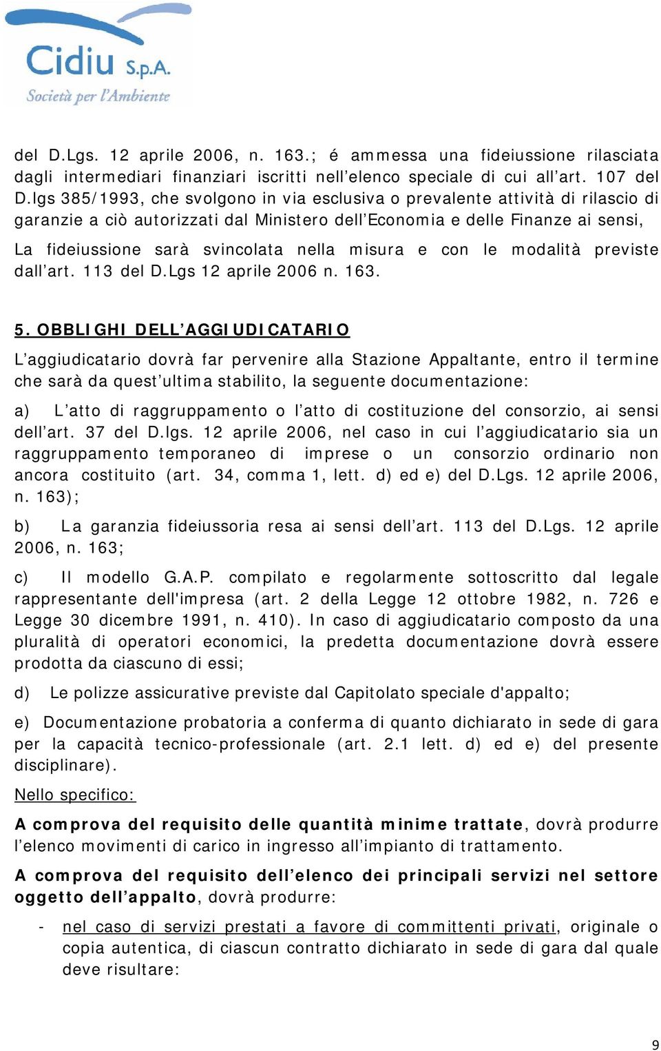 misura e con le modalità previste dall art. 113 del D.Lgs 12 aprile 2006 n. 163. 5.