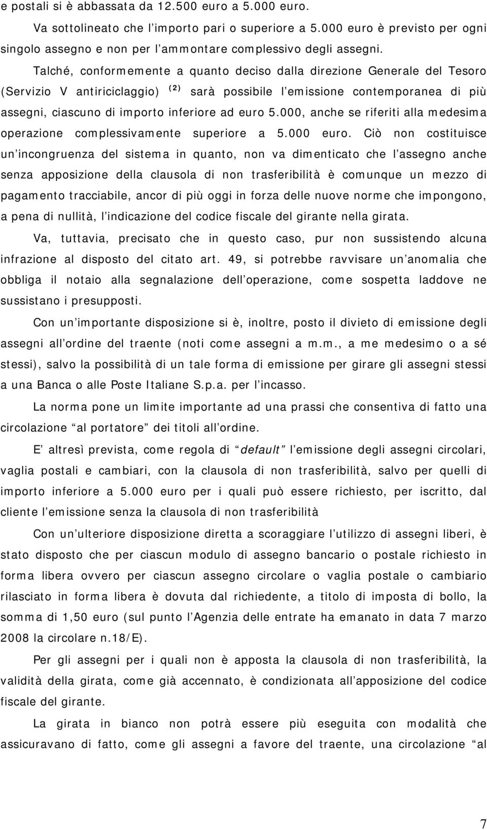 euro 5.000, anche se riferiti alla medesima operazione complessivamente superiore a 5.000 euro.