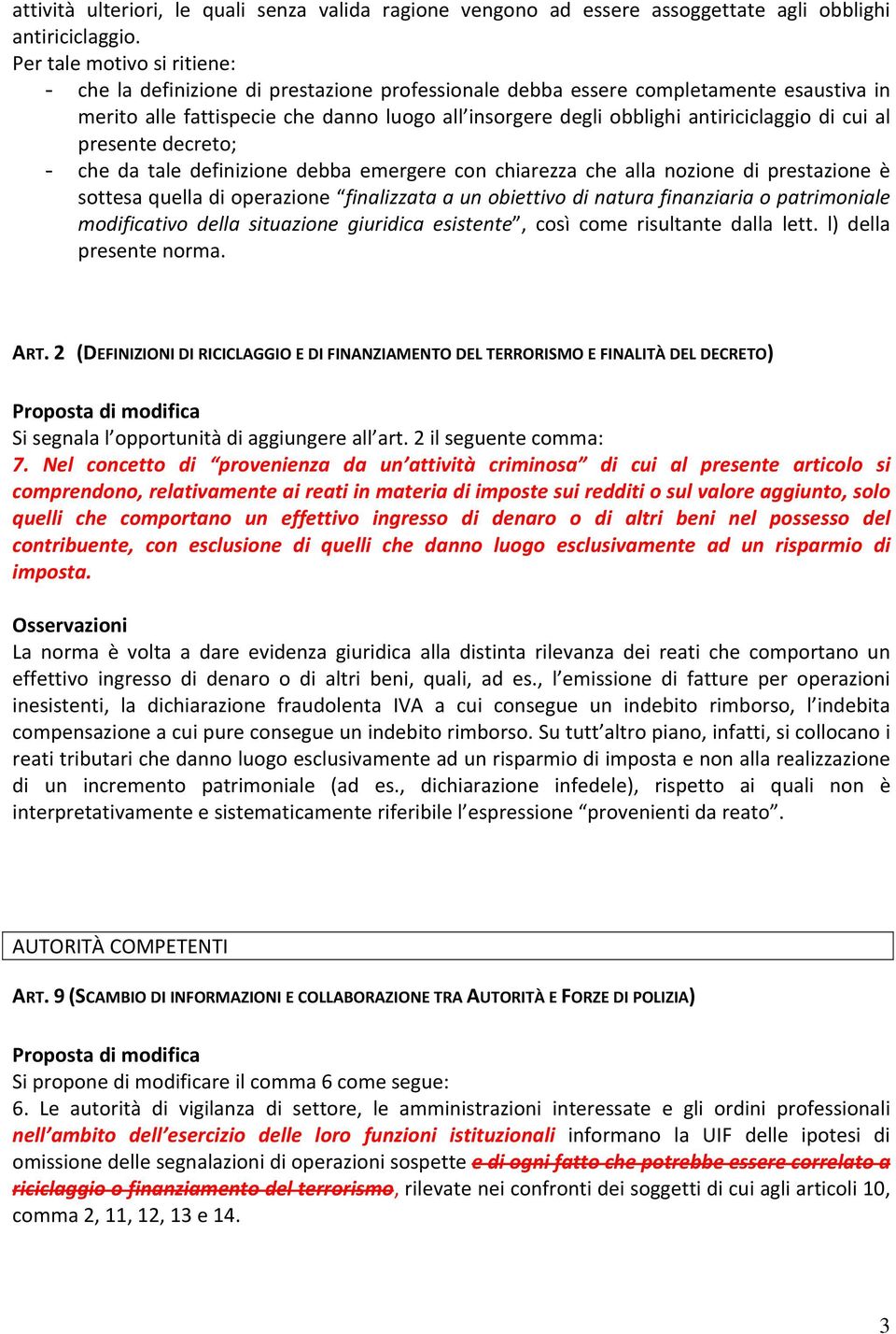 antiriciclaggio di cui al presente decreto; - che da tale definizione debba emergere con chiarezza che alla nozione di prestazione è sottesa quella di operazione finalizzata a un obiettivo di natura