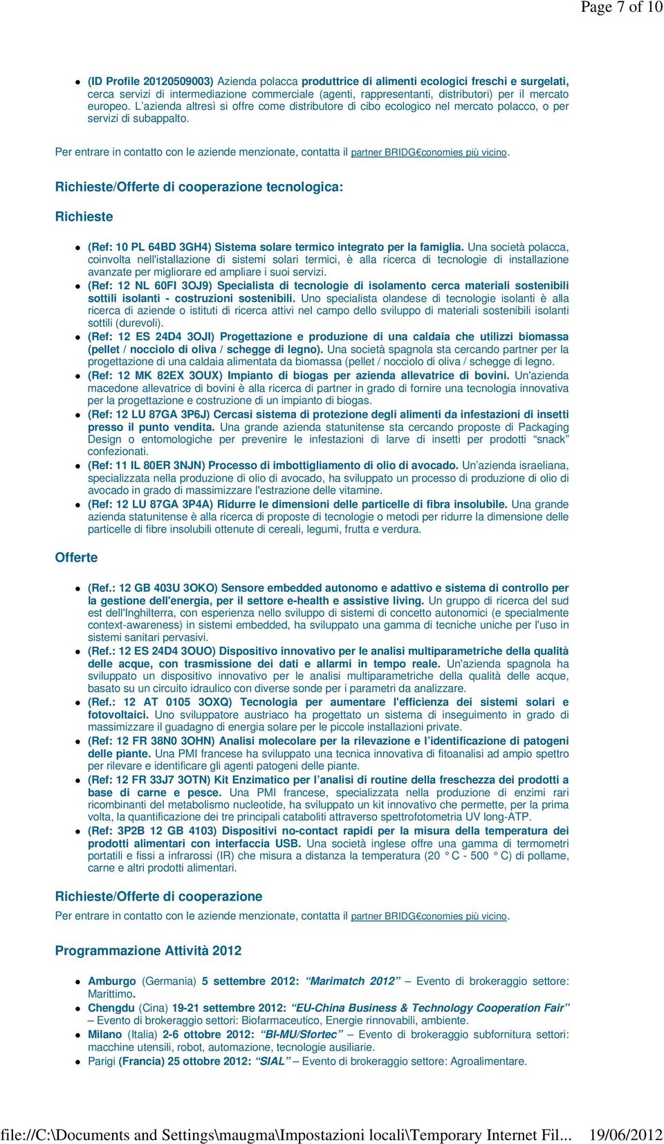 Per entrare in contatto con le aziende menzionate, contatta il partner BRIDG conomies più vicino.