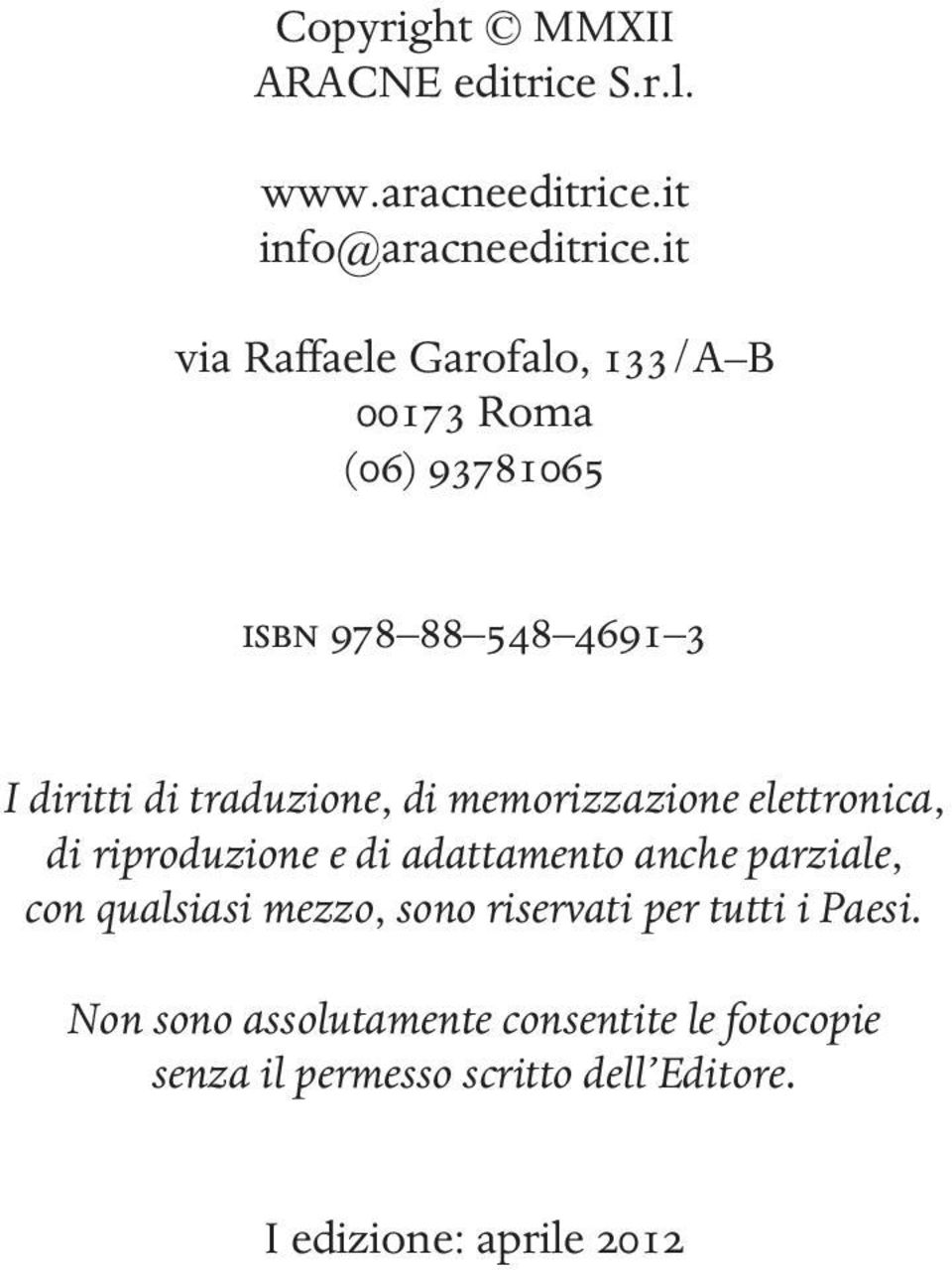 di memorizzazione elettronica, di riproduzione e di adattamento anche parziale, con qualsiasi mezzo, sono