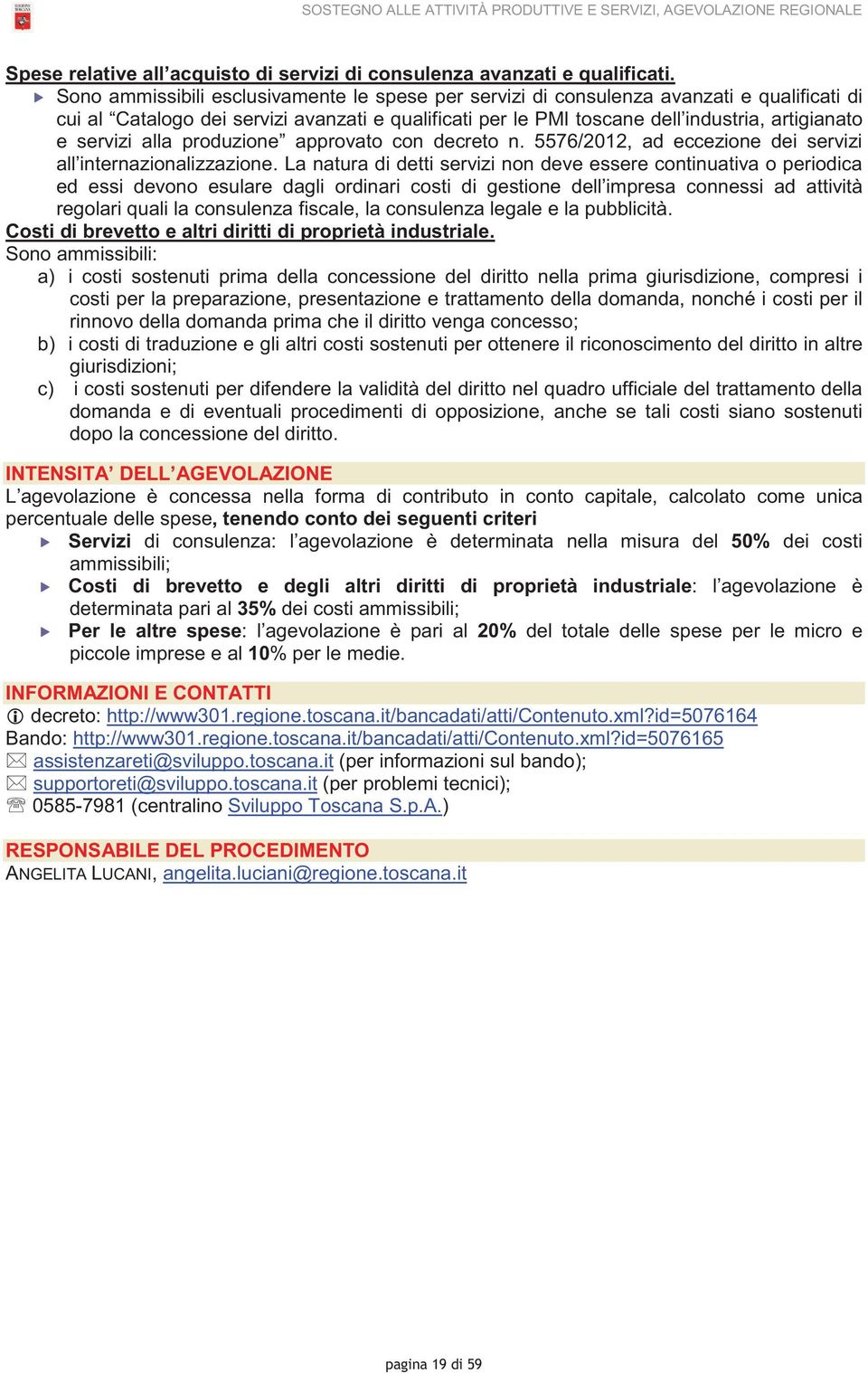 servizi alla produzione approvato con decreto n. 5576/2012, ad eccezione dei servizi all internazionalizzazione.