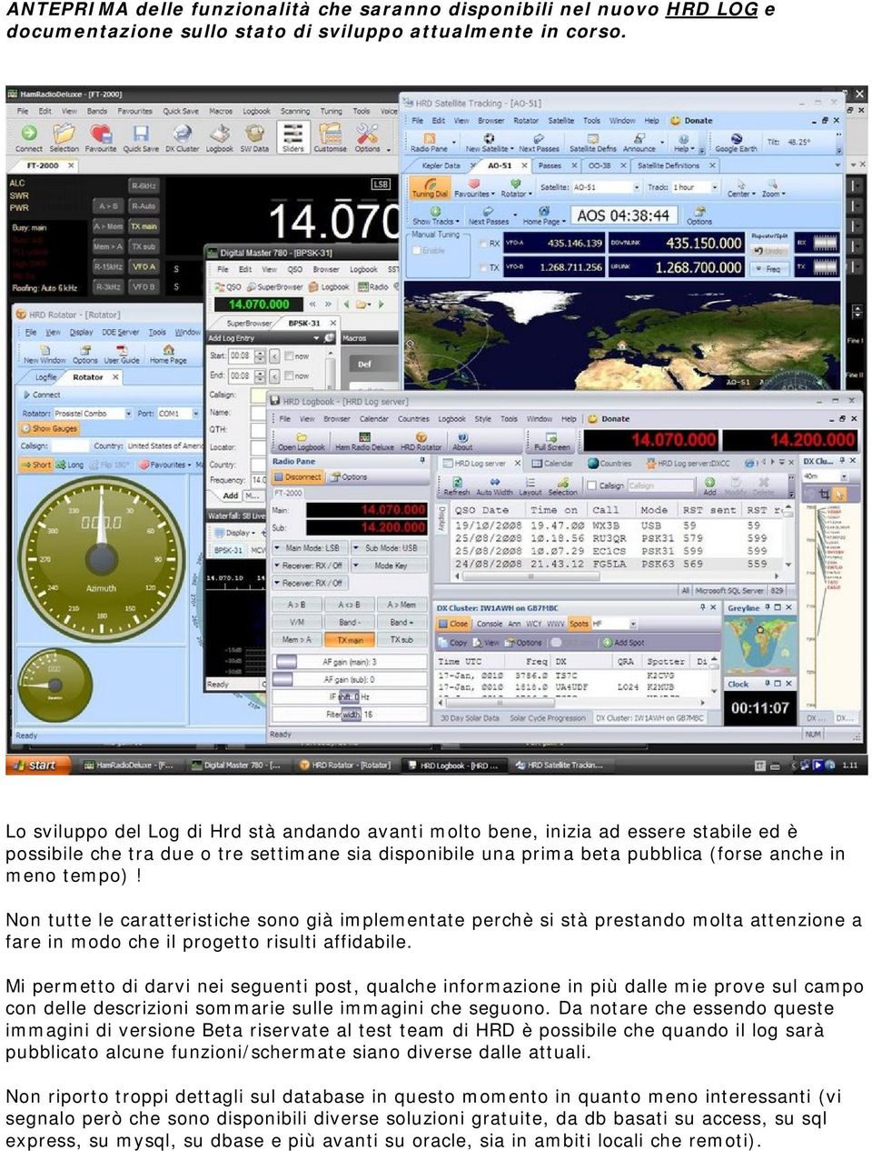 Non tutte le caratteristiche sono già implementate perchè si stà prestando molta attenzione a fare in modo che il progetto risulti affidabile.