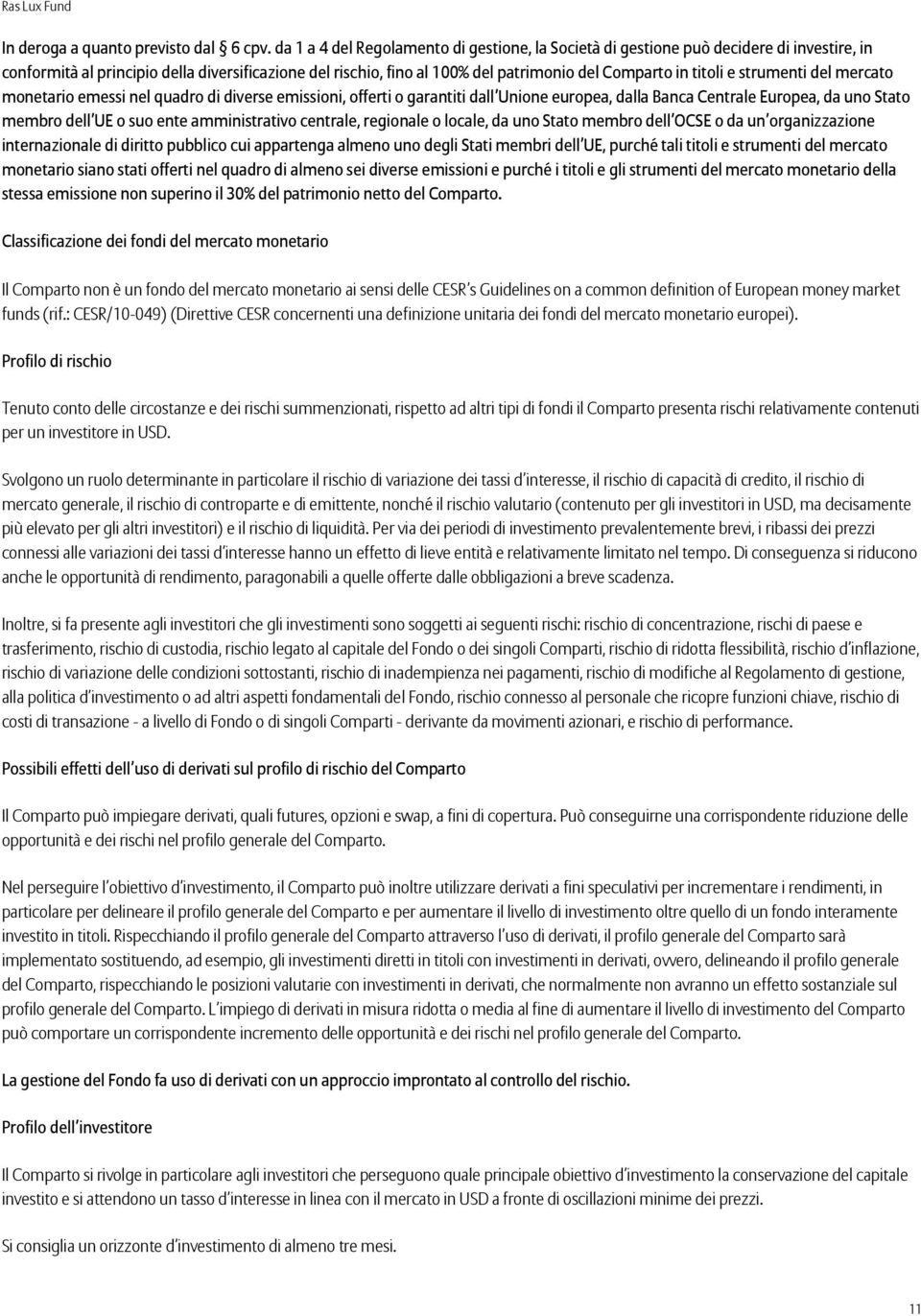 titoli e strumenti del mercato monetario emessi nel quadro di diverse emissioni, offerti o garantiti dall Unione europea, dalla Banca Centrale Europea, da uno Stato membro dell UE o suo ente