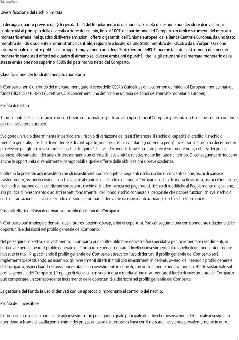 titoli e strumenti del mercato monetario emessi nel quadro di diverse emissioni, offerti o garantiti dall Unione europea, dalla Banca Centrale Europea, da uno Stato membro dell UE o suo ente