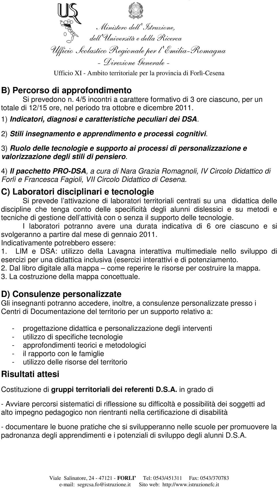 3) Ruolo delle tecnologie e supporto ai processi di personalizzazione e valorizzazione degli stili di pensiero.