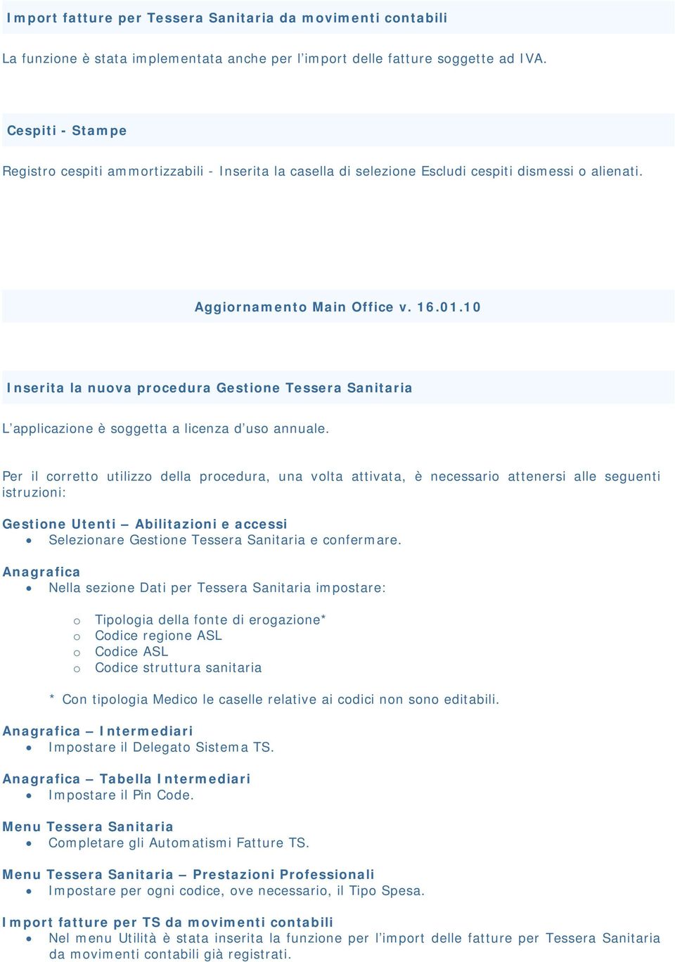 10 Inserita la nuva prcedura Gestine Tessera Sanitaria L applicazine è sggetta a licenza d us annuale.