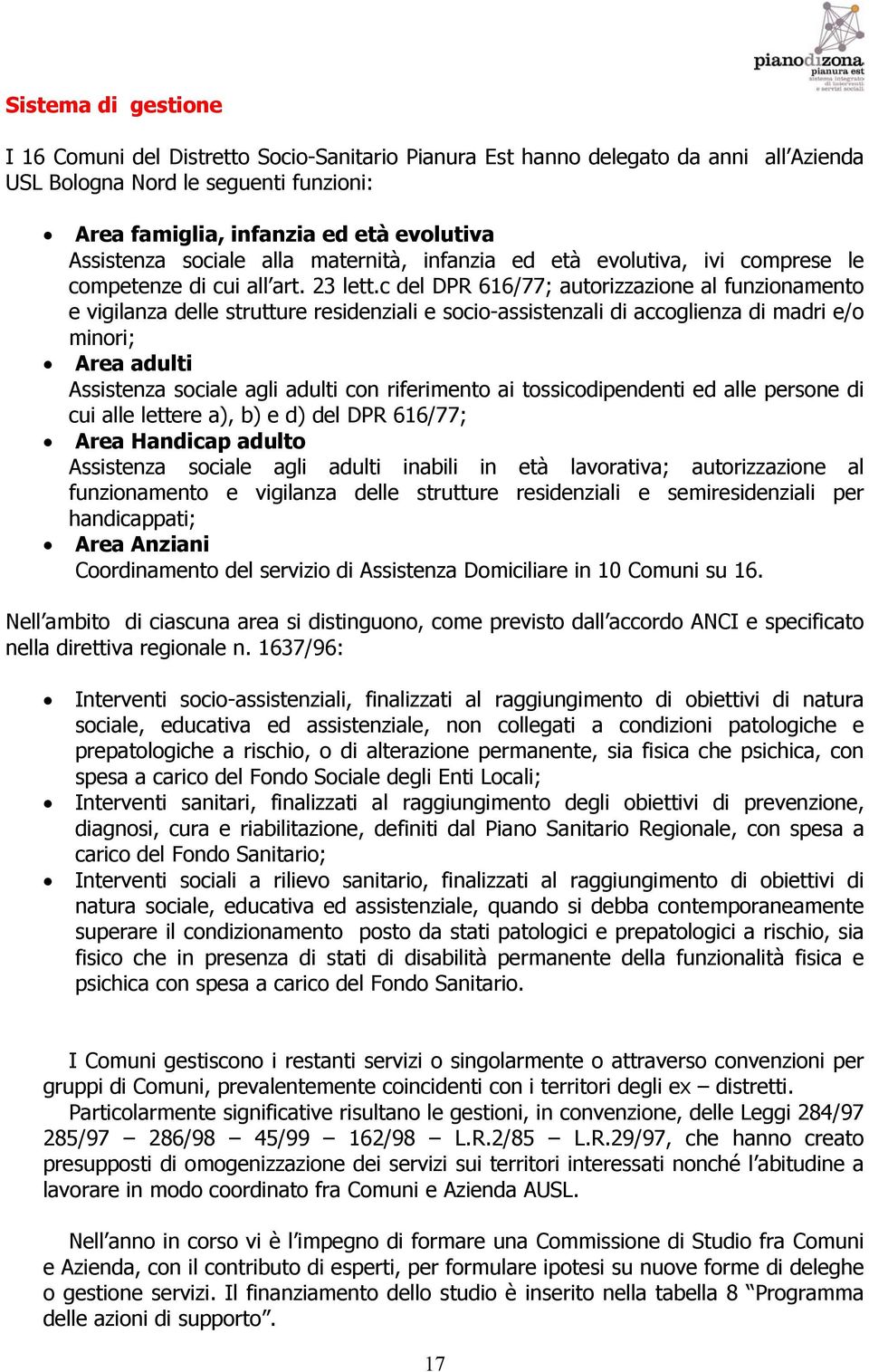 c del DPR 616/77; autorizzazione al funzionamento e vigilanza delle strutture residenziali e socio-assistenzali di accoglienza di madri e/o minori; Area adulti Assistenza sociale agli adulti con