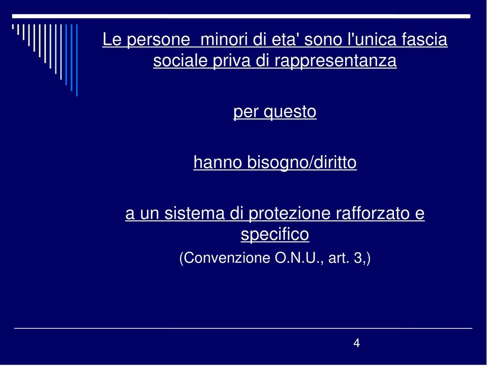 hanno bisogno/diritto a un sistema di