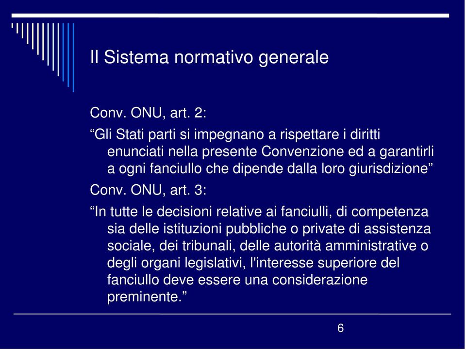 che dipende dalla loro giurisdizione Conv. ONU, art.