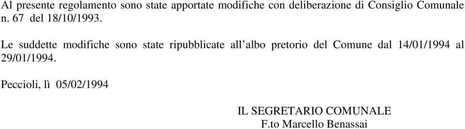 Le suddette modifiche sono state ripubblicate all albo pretorio del