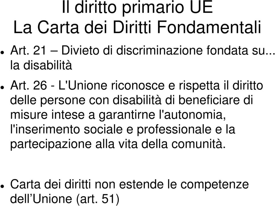 26 - L'Unione riconosce e rispetta il diritto delle persone con disabilità di beneficiare di misure