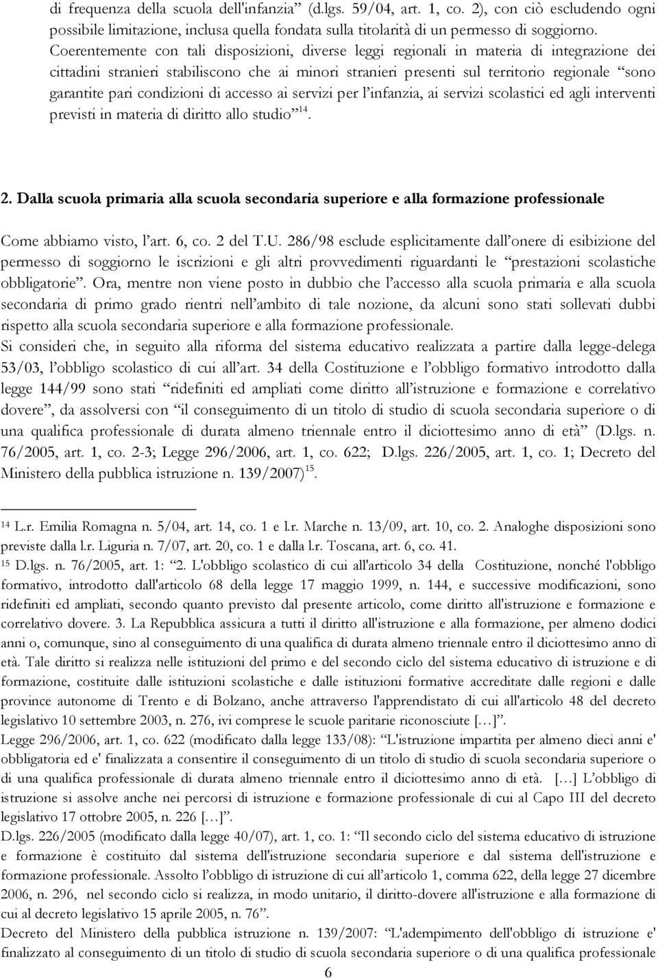 pari condizioni di accesso ai servizi per l infanzia, ai servizi scolastici ed agli interventi previsti in materia di diritto allo studio 14. 2.