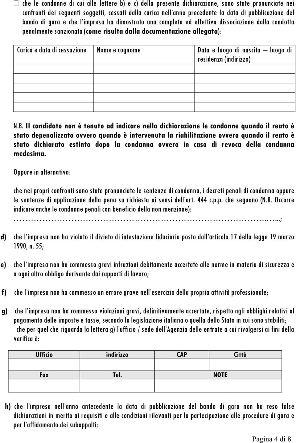 di cessazione Nome e cognome Data e luogo di nascita luogo di residenza (indirizzo) N.B.