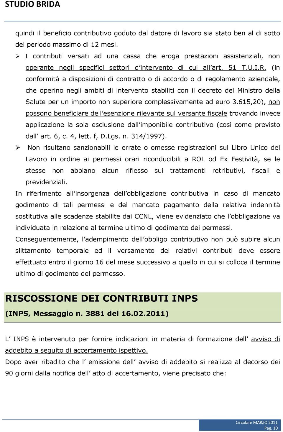 (in conformità a disposizioni di contratto o di accordo o di regolamento aziendale, che operino negli ambiti di intervento stabiliti con il decreto del Ministro della Salute per un importo non