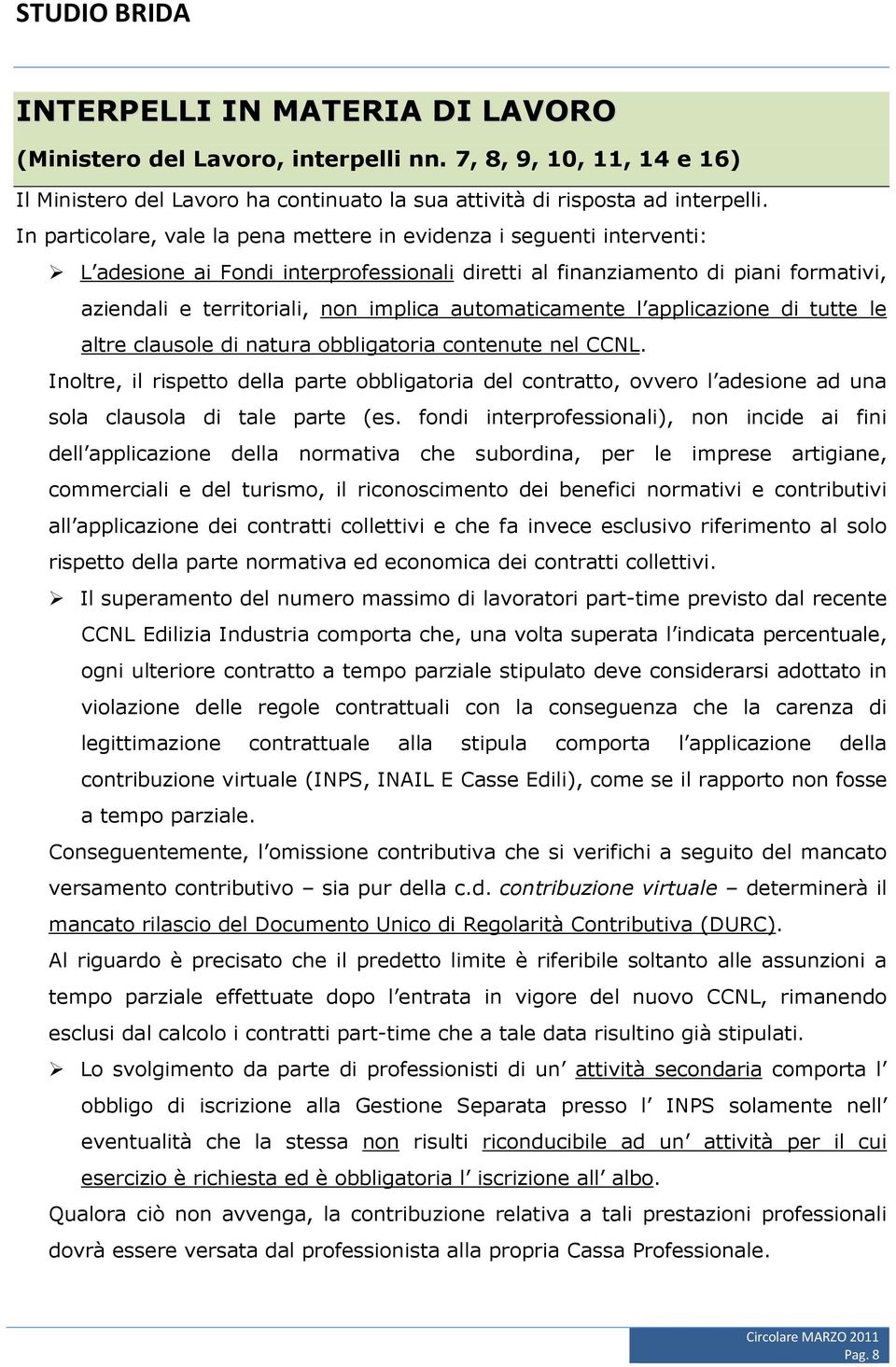 automaticamente l applicazione di tutte le altre clausole di natura obbligatoria contenute nel CCNL.