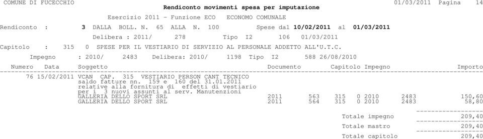 2011 relative alla fornitura di effetti di vestiario per i 3 nuovi assunti al serv.