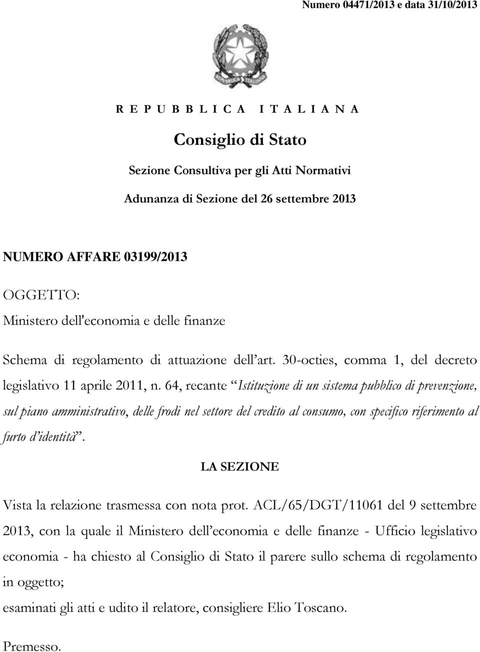 64, recante Istituzione di un sistema pubblico di prevenzione, sul piano amministrativo, delle frodi nel settore del credito al consumo, con specifico riferimento al furto d identità.